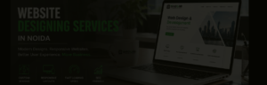 Website Designing Services in Noida: A 2026 Guide for Businesses